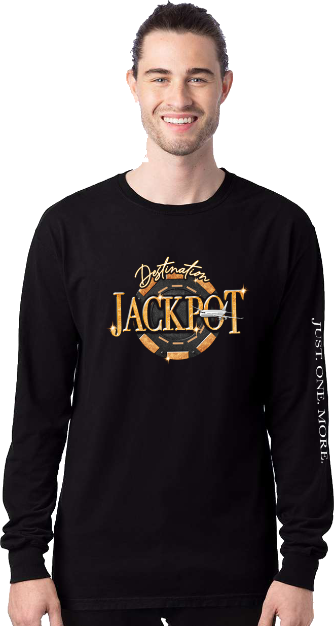 Unisex- Long Sleeve Jackpot Full Front- Just One More Sleeve Long Sleeve Comfort T-Shirt
