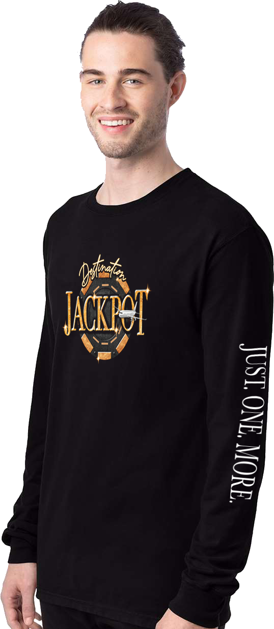 Unisex- Long Sleeve Jackpot Full Front- Just One More Sleeve Long Sleeve Comfort T-Shirt
