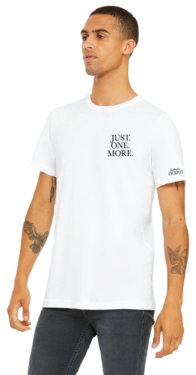 Unisex Just One More T-Shirt- Just One More on Left Chest- Logo on Sleeve