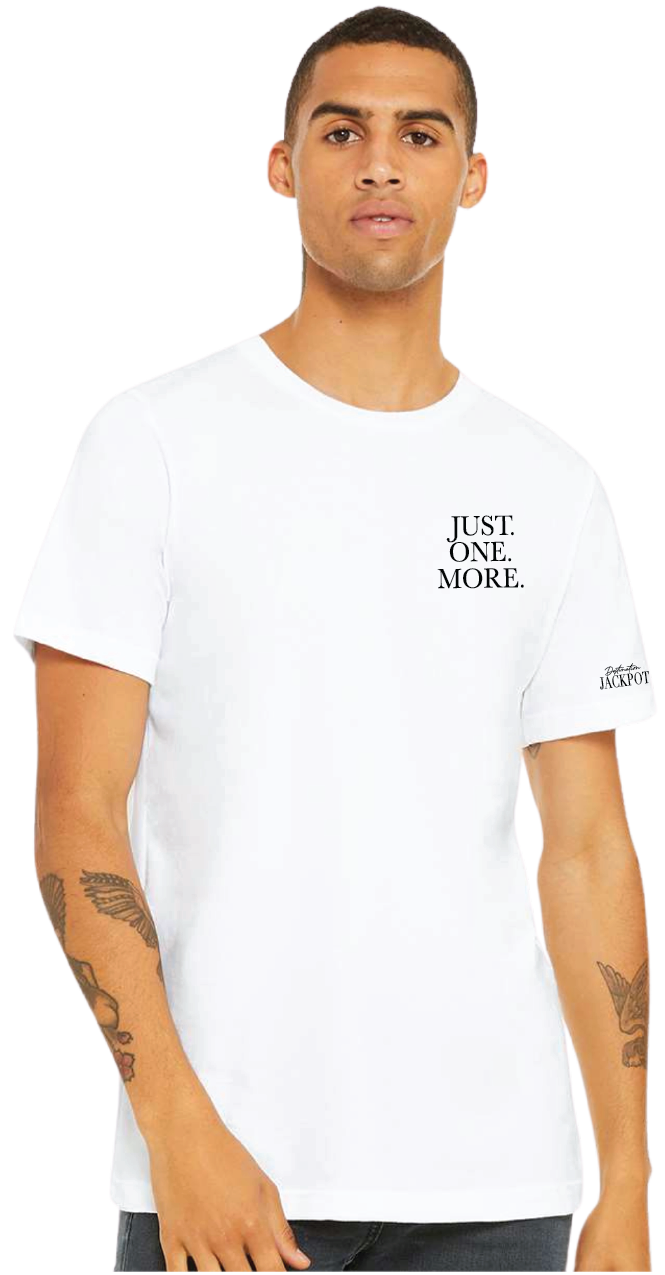 Unisex Just One More T-Shirt- Just One More on Left Chest- Logo on Sleeve