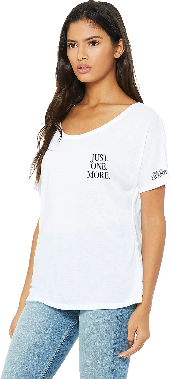 Ladies Slouchy T-Shirt-Just One More on Left Chest- Logo on Sleeve