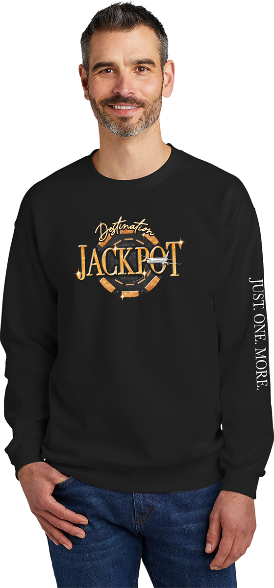 Unisex Crewneck- Just One More on Sleeve & Destination Jackpot Full Front