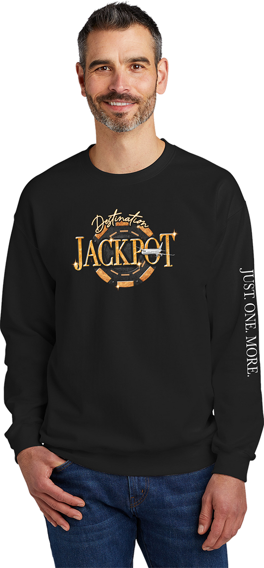 Unisex Crewneck- Just One More on Sleeve & Destination Jackpot Full Front