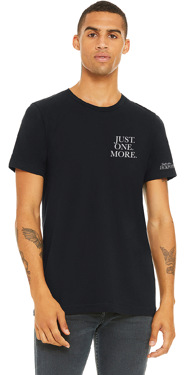 Unisex Just One More T-Shirt- Just One More on Left Chest- Logo on Sleeve