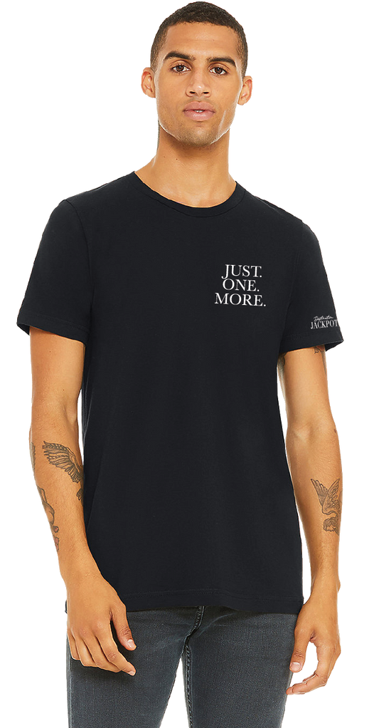 Unisex Just One More T-Shirt- Just One More on Left Chest- Logo on Sleeve